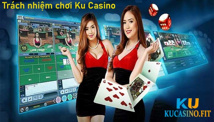 Trách nhiệm chơi Ku Casino